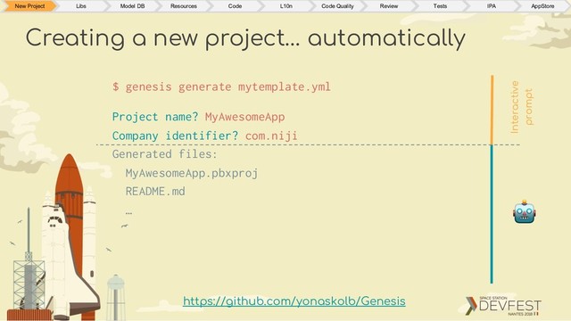 Creating a new project… automatically
$ genesis generate mytemplate.yml
Project name? MyAwesomeApp
Company identifier? com.niji
Generated files:
MyAwesomeApp.pbxproj
README.md
…
New Project Libs Model DB Resources Code L10n Code Quality Review Tests IPA AppStore
Interactive
prompt
!
https://github.com/yonaskolb/Genesis
