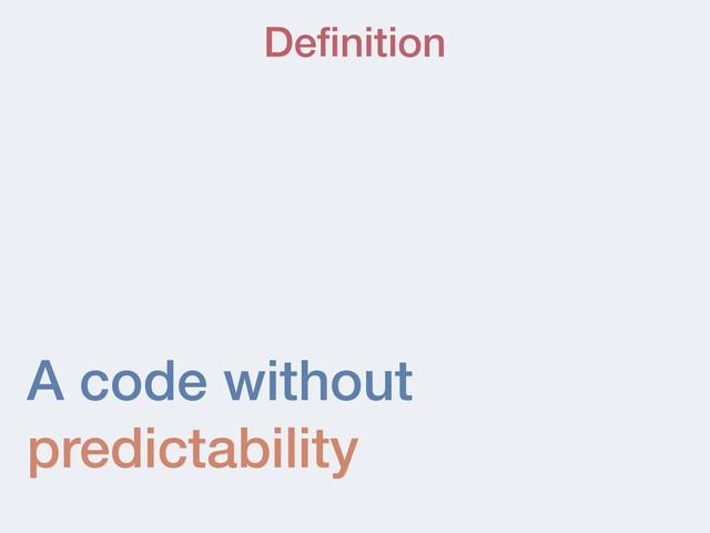 A code without
predictability
De
fi
nition
