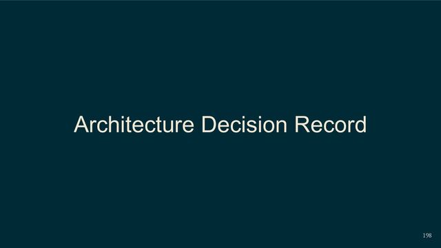198
Architecture Decision Record

