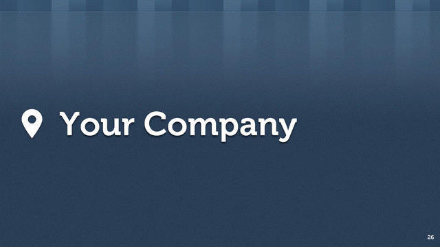 26
Your Company
