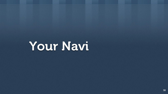 Your Navi
30
