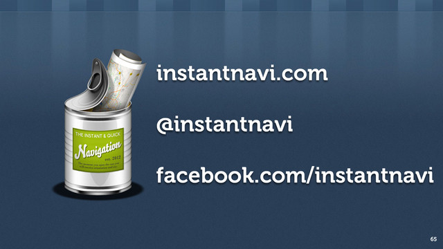 instantnavi.com
@instantnavi
facebook.com/instantnavi
65
