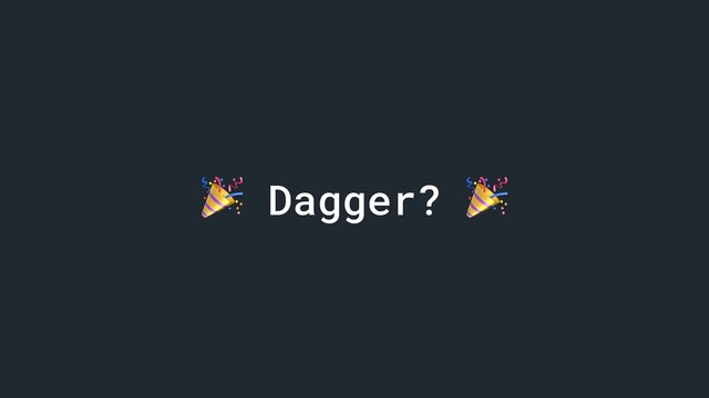  Dagger? 
