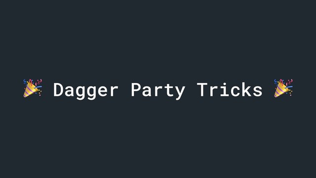  Dagger Party Tricks 
