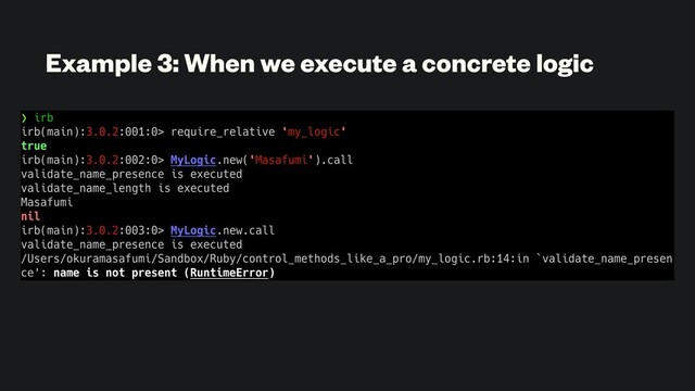 Example 3: When we execute a concrete logic

