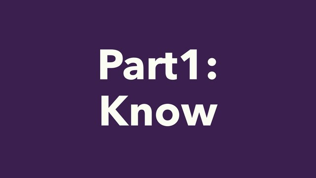 Part1:


Know
