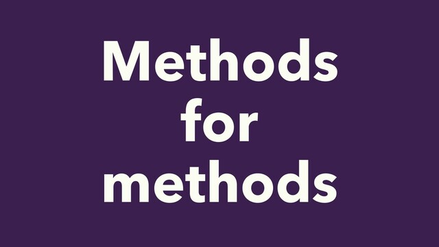 Methods


for


methods
