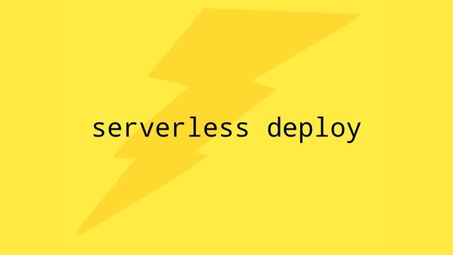 serverless deploy
