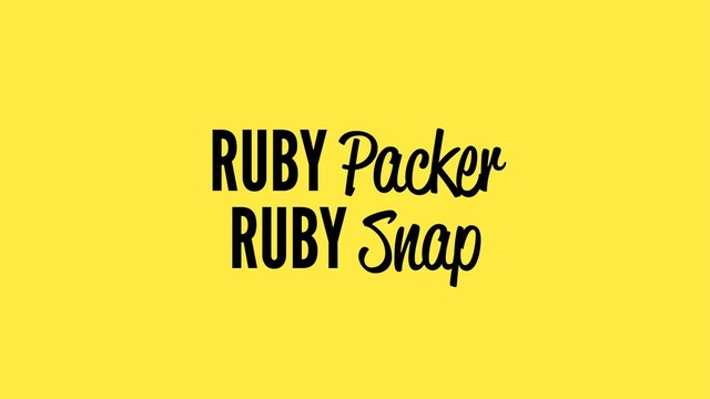 RUBY Packer
RUBY Snap

