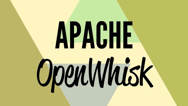APACHE
OpenWhisk
