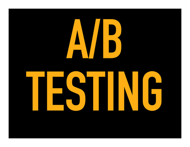 A/B
TESTING
