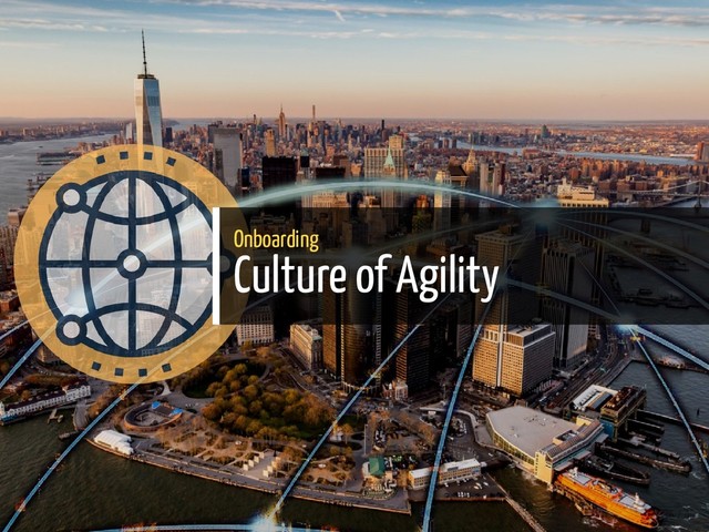 Onboarding
Culture of Agility
36 / 45
