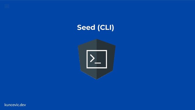 kuncevic.dev
Seed (CLI)
