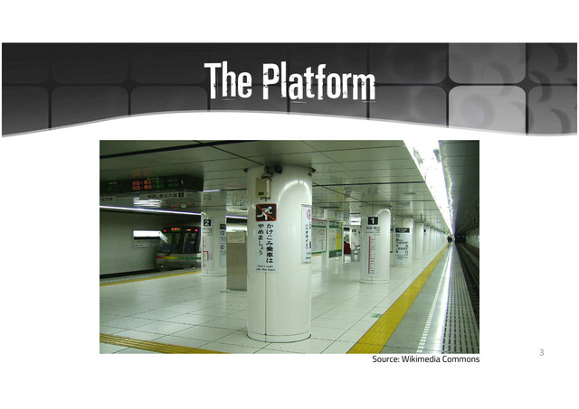 The Platform
Source: Wikimedia Commons
3
