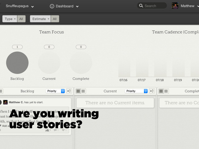 Are you writing
user stories?
