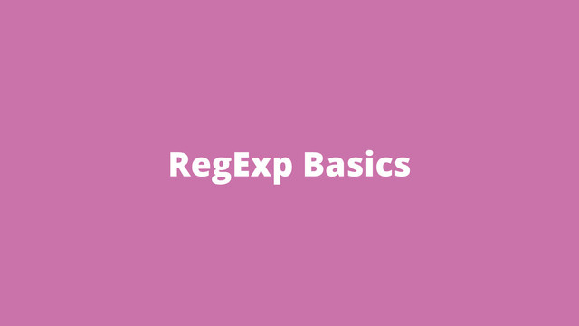 RegExp Basics
