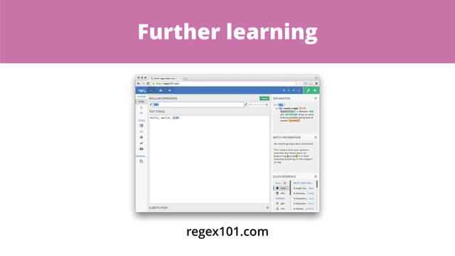 Further learning
regex101.com

