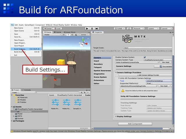 Build for ARFoundation
Build Settings...
