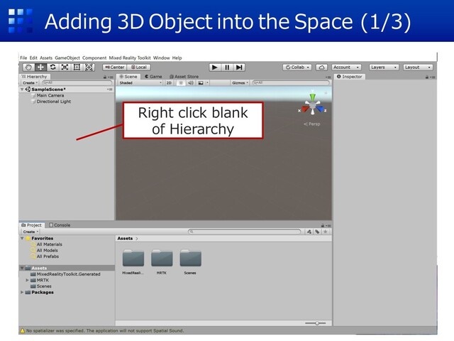 Adding 3D Object into the Space (1/3)
Right click blank
of Hierarchy
