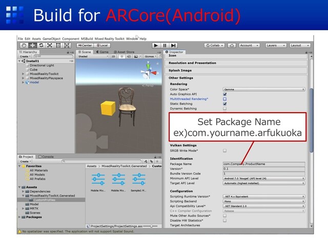 Build for ARCore(Android)
Set Package Name
ex)com.yourname.arfukuoka
