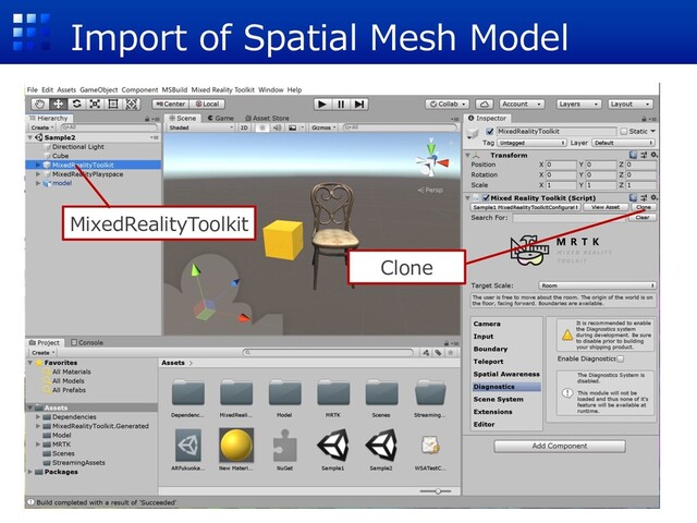 Import of Spatial Mesh Model
MixedRealityToolkit
Clone
