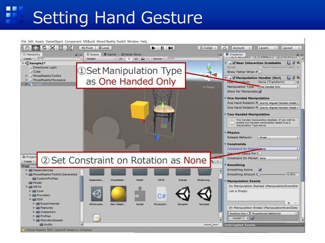 Setting Hand Gesture
①SetManipulation Type
as One Handed Only
②Set Constraint on Rotation as None
