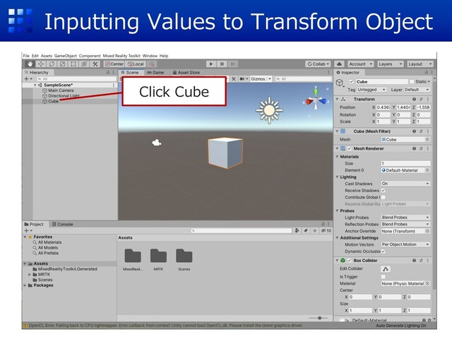 Inputting Values to Transform Object
Click Cube
