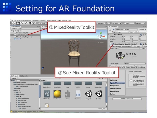 Setting for AR Foundation
①MixedRealityToolkit
②See Mixed Reality Toolkit
