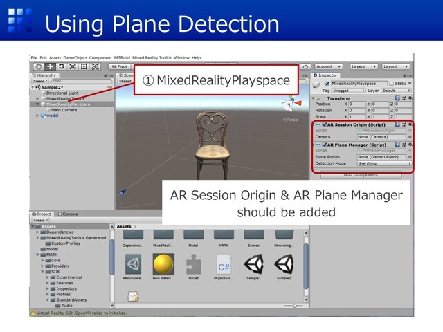 Using Plane Detection
①MixedRealityPlayspace
AR Session Origin & AR Plane Manager
should be added
