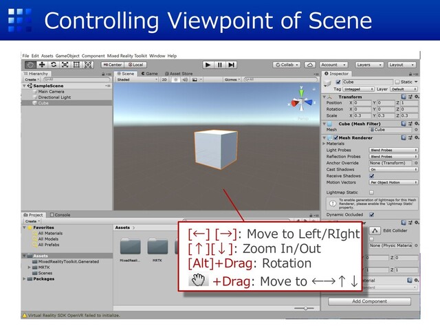 Controlling Viewpoint of Scene
[←] [→]: Move to Left/RIght
[↑][↓]: Zoom In/Out
[Alt]+Drag: Rotation
+Drag: Move to ←→↑↓
