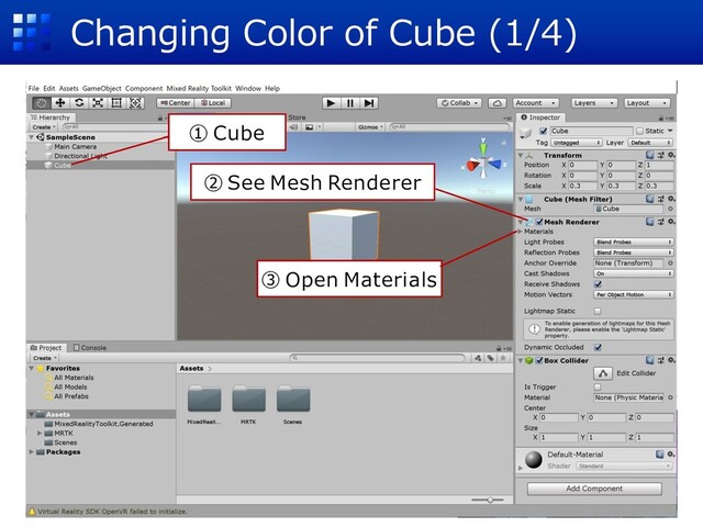 Changing Color of Cube (1/4)
① Cube
② See Mesh Renderer
③ Open Materials
