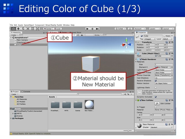 Editing Color of Cube (1/3)
①Cube
②Material should be
New Material
