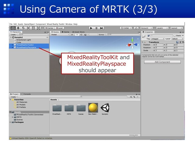 Using Camera of MRTK (3/3)
MixedRealityToolKit and
MixedRealityPlayspace
should appear
