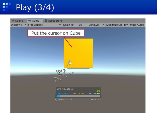 Play (3/4)
Put the cursor on Cube
