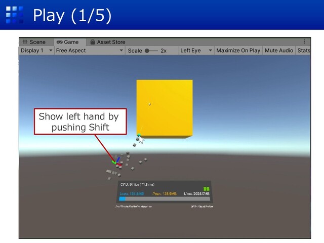 Play (1/5)
Show left hand by
pushing Shift
