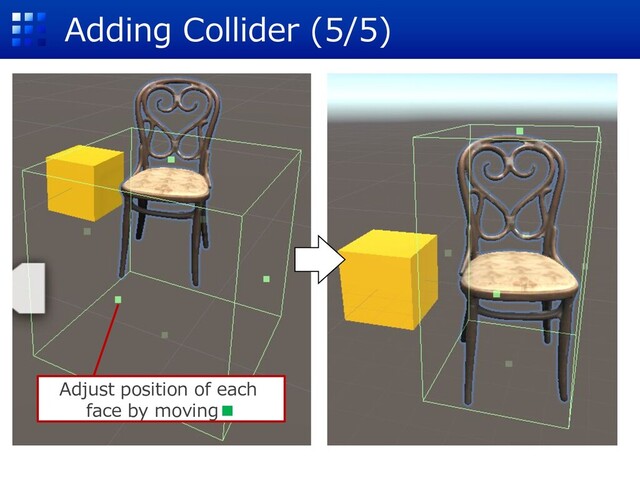 Adding Collider (5/5)
Adjust position of each
face by moving■
