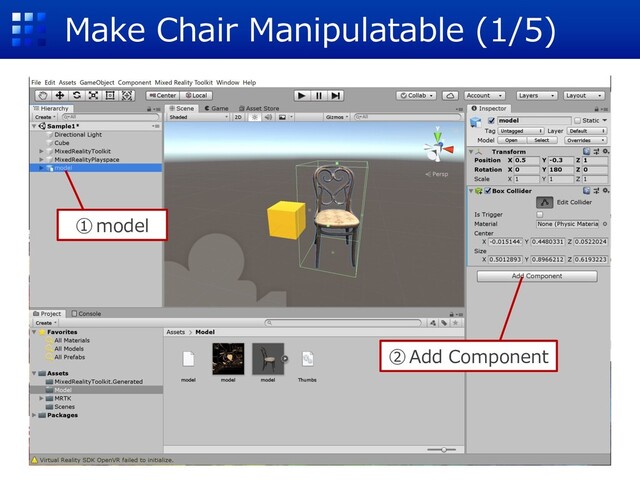 Make Chair Manipulatable (1/5)
①model
②Add Component
