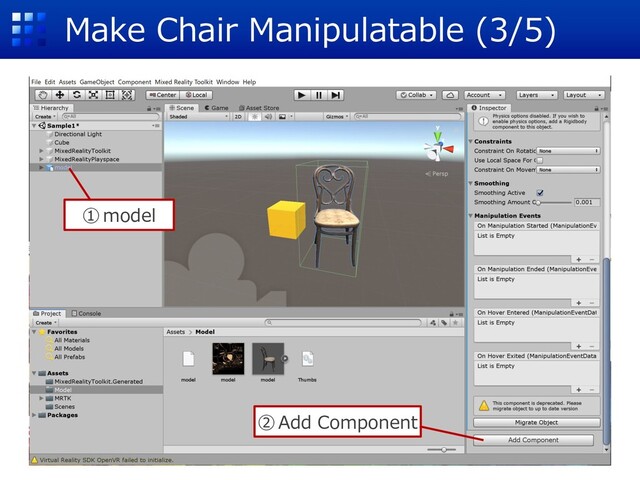 Make Chair Manipulatable (3/5)
①model
②Add Component
