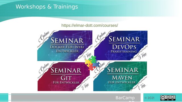 © 2021
BarCamp
Workshops & Trainings
https://elmar-dott.com/courses/
