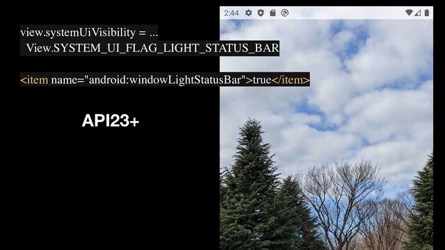 API23+
view.systemUiVisibility = ...
View.SYSTEM_UI_FLAG_LIGHT_STATUS_BAR
true
