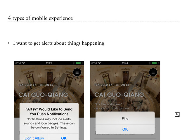 4 types of mobile experience
• I want to get alerts about things happening
