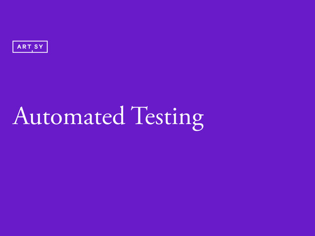 Automated Testing
