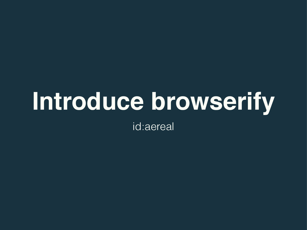 Introduce browserify