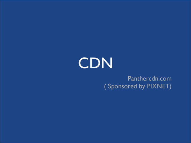 CDN
Panthercdn.com
( Sponsored by PIXNET)
