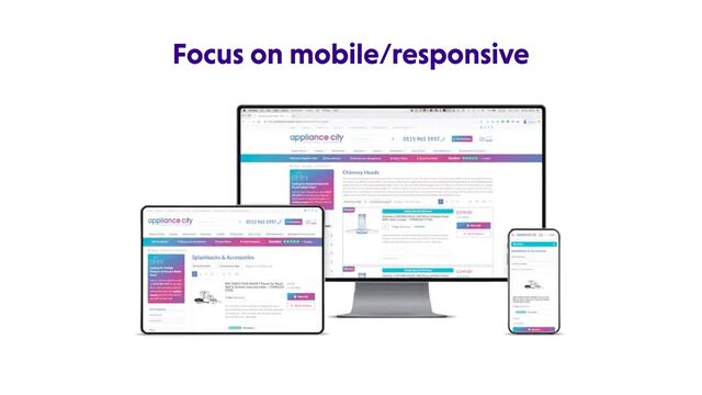 Focus on mobile/responsive

