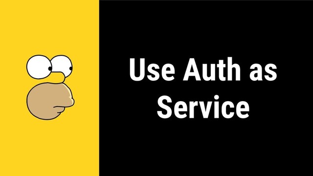 Use Auth as
Service

