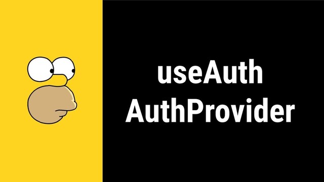 useAuth
AuthProvider
