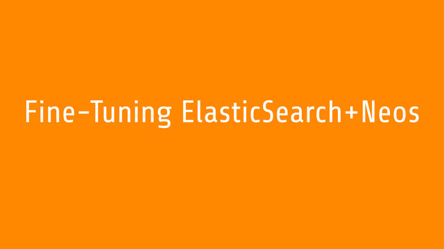 Fine-Tuning ElasticSearch+Neos
