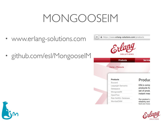 MONGOOSEIM
• www.erlang-solutions.com
• github.com/esl/MongooseIM
