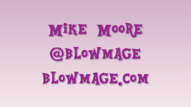 Mike Moore
@blowmage
blowmage.com
